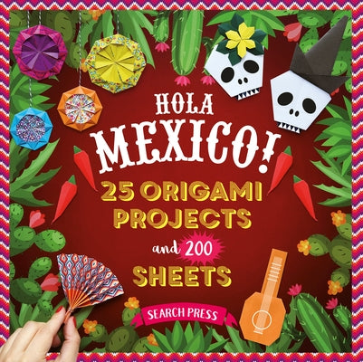Hola Mexico!: 25 Origami Projects and 200 Sheets by Cormier, JosÃ©phine