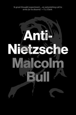 Anti-Nietzsche by Bull, Malcolm