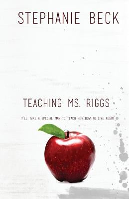 Teaching Ms. Riggs by Beck, Stephanie