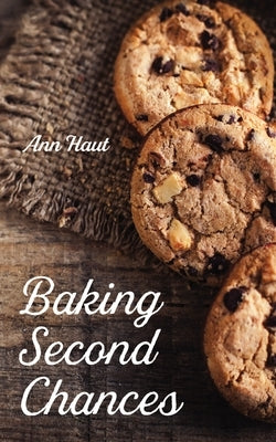 Baking Second Chances by Haut, Ann