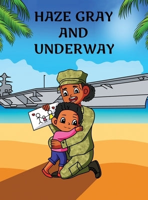 Haze Gray and Underway by Williams, Tanisha J.