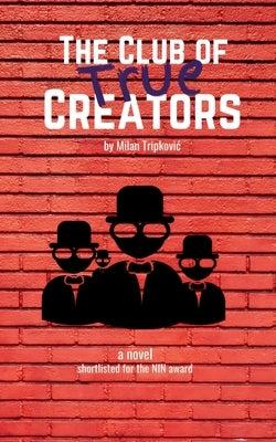 The Club of True Creators by Tripkovic, Milan