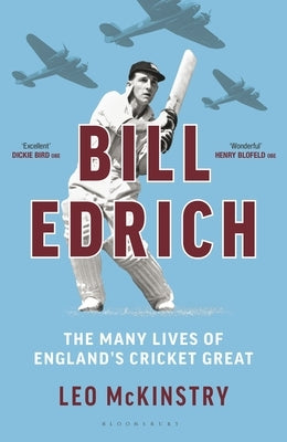 Bill Edrich: The Many Lives of England's Cricket Great by McKinstry, Leo