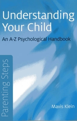 Parenting Steps - Understanding Your Child by Klein, Mavis