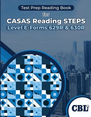 Test Prep Reading Book for CASAS Reading STEPS Level E-Forms 629R & 630R by Coaching for Better Learning
