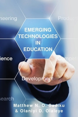 Emerging Technologies in Education by Sadiku, Matthew N. O.