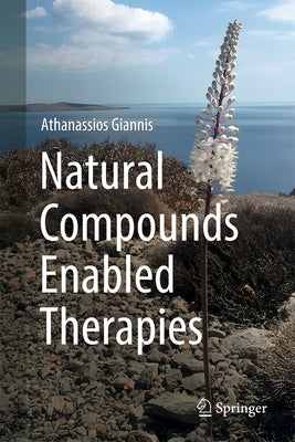 Natural Compounds Enabled Therapies by Giannis, Athanassios