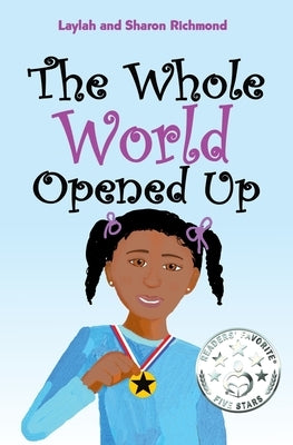 The Whole World Opened Up by Richmond, Laylah