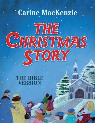 The Christmas Story: The Bible Version by MacKenzie, Carine