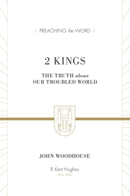 2 Kings: The Truth about Our Troubled World by Woodhouse, John