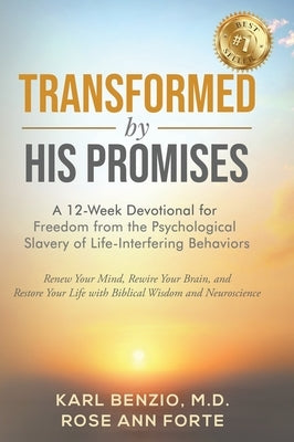 Transformed by His Promises: A 12-Week Devotional for Freedom from Psychological Slavery of Life-Interfering Behaviors by Benzio, Karl