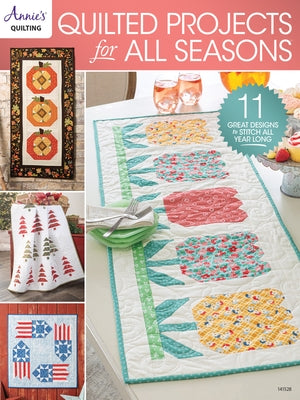 Quilted Projects for All Seasons by Annie's