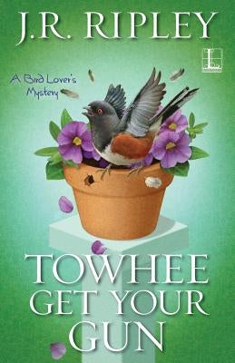 Towhee Get Your Gun by Ripley, J. R.