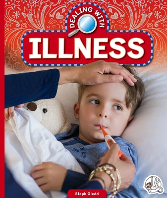 Dealing with Illness by Giedd, Steph