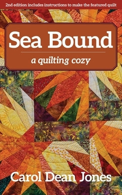 Sea Bound: A Quilting Cozy by Jones, Carol