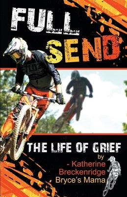 Full Send: The Life of Grief by Breckenridge, Katherine