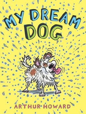 My Dream Dog by Howard, Arthur