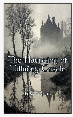 The Haunting of Tullabeg Castle by Walker, Tony