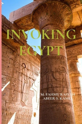 Invoking Egypt: The Representation of Ancient Egypt in Western Literature by Raiyah, Mohammed M. Fahmy