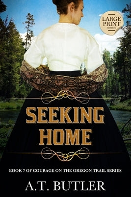 Seeking Home: Historical Women's Fiction Saga Large Print by Butler, A. T.