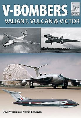 V-Bombers: Vulcan, Valiant and Victor by Bowman, Martin W.