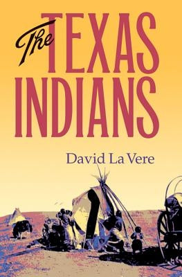 The Texas Indians by La Vere, David