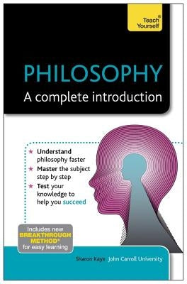 Philosophy: A Complete Introduction by Kaye, Sharon