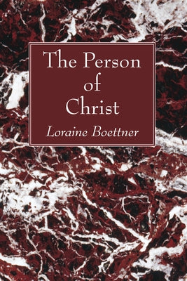 The Person of Christ by Boettner, Loraine