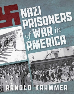 Nazi Prisoners of War in America by Krammer, Arnold