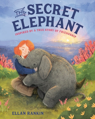 The Secret Elephant: Inspired by a True Story of Friendship by Rankin, Ellan
