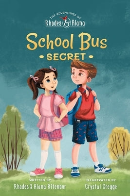 The Adventures of Rhodes and Alana: School Bus Secret by Ritenour, Rhodes