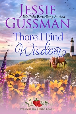 There I Find Wisdom (Strawberry Sands Beach Romance Book 9) (Strawberry Sands Beach Sweet Romance) by Gussman, Jessie