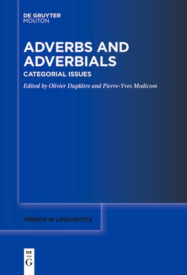 Adverbs and Adverbials: Categorial Issues by DuplÃ¢tre, Olivier
