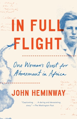 In Full Flight: One Woman's Quest for Atonement in Africa by Heminway, John