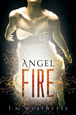 Angel Fire by Weatherly, L. A.