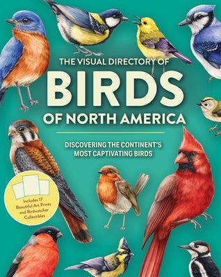 The Visual Directory of Birds of North America: Discovering the Continent's Most Captivating Birds by Editors of Chartwell Books