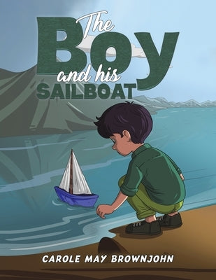 The Boy and his Sailboat by Brownjohn, Carole May