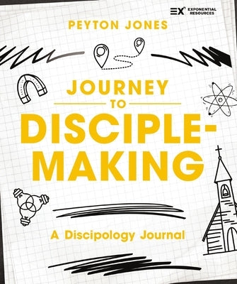 Journey to Disciple-Making: A Discipology Journal by Jones, Peyton