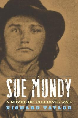 Sue Mundy: A Novel of the Civil War by Taylor, Richard