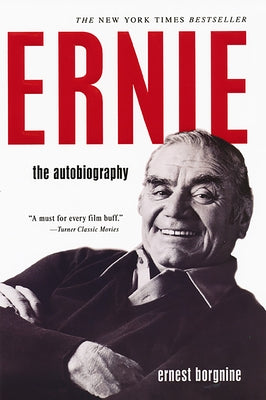Ernie: The Autobiography by Borgnine, Ernest