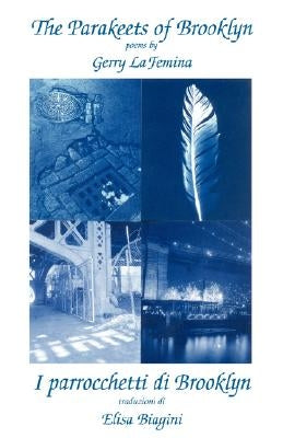 The Parakeets of Brooklyn/Parrocchetti Di Brooklyn by Lafemina, Gerry