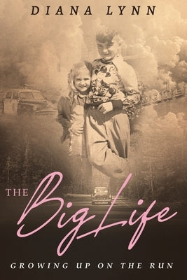 The Big Life: Growing up on the Run by Lynn, Diana