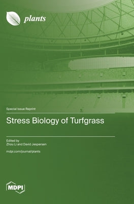 Stress Biology of Turfgrass by Li, Zhou