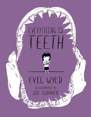 Everything Is Teeth by Wyld, Evie