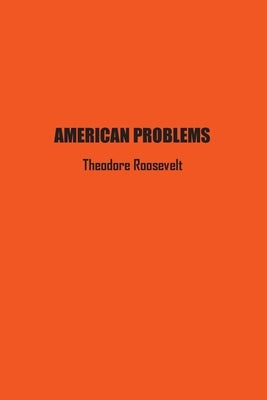 American Problems by Roosevelt, Theodore