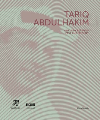 Tariq Abdulhakim: A Melody Between Past and Present by Abdulhakim, Tariq