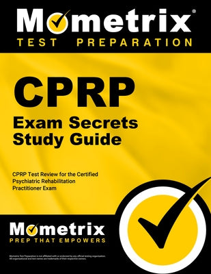 Cprp Exam Secrets Study Guide: Cprp Test Review for the Certified Psychiatric Rehabilitation Practitioner Exam by Mometrix Psychiatry Certification Test T