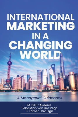 International Marketing in a Changing World: A Managerial Guidebook by Akdeniz, M. Billur