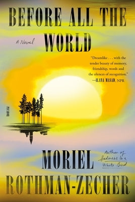 Before All the World by Rothman-Zecher, Moriel