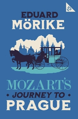 Mozart's Journey to Prague: 101-Page Series by M&#195;&#182;rike, Eduard